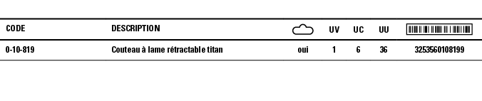 Code,Description, ,UV,UC,UU, ,0-10-819,Couteau à lame rétractable titan,oui,1,6,36,3253560108199