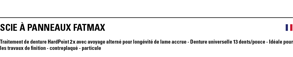 SCIE à PANNEAUX FATMAX  Traitement de denture HardPoint 2 x avec avoyage alterné pour longévité de lame accrue - Dent   