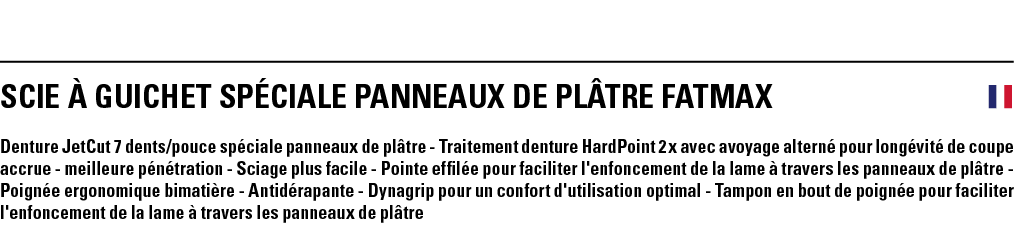 SCIE à GUICHET SPéCIALE PANNEAUX DE PLâTRE FATMAX  Denture JetCut 7 dents pouce spéciale panneaux de plâtre - Traitem   