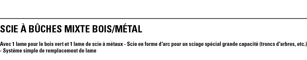 SCIE à BûCHES MIXTE BOIS MéTAL Avec 1 lame pour le bois vert et 1 lame de scie à métaux - Scie en forme d'arc pour un   