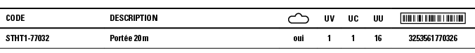 Code,Description, ,UV,UC,UU, ,STHT1-77032,Portée 20 m,oui,1,1,16,3253561770326