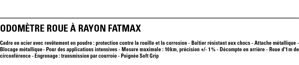 ODOMèTRE ROUE à RAYON FATMAX Cadre en acier avec revêtement en poudre : protection contre la rouille et la corrosion    