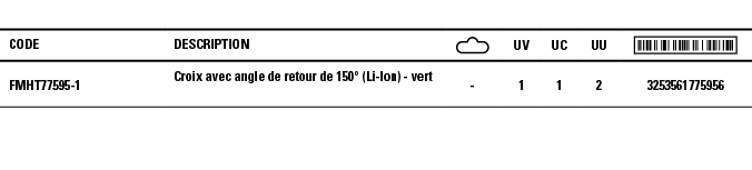 Code,Description, ,UV,UC,UU, ,FMHT77595-1,Croix avec angle de retour de 150  (Li-Ion) - vert,-,1,1,2,3253561775956