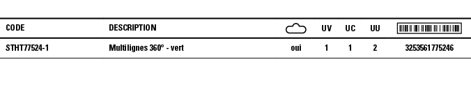 Code,Description, ,UV,UC,UU, ,STHT77524-1,Multilignes 360  - vert ,oui,1,1,2,3253561775246