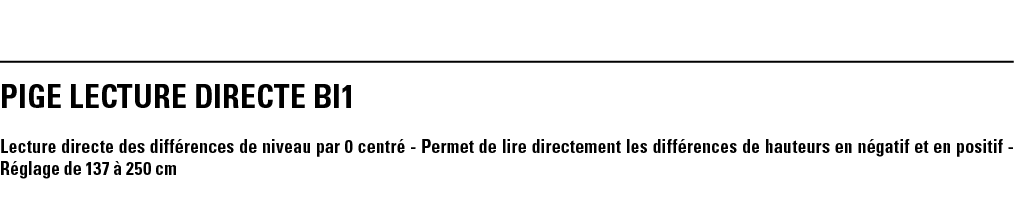 PIGE LECTURE DIRECTE BI1  Lecture directe des différences de niveau par 0 centré - Permet de lire directement les dif   