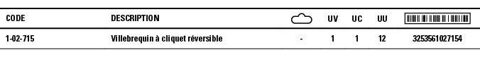 Code,Description, ,UV,UC,UU, ,1-02-715 ,Villebrequin à cliquet réversible,-,1,1,12,3253561027154