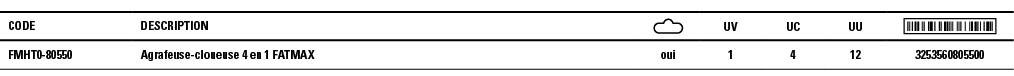 Code,Description, ,UV,UC,UU, ,FMHT0-80550 ,Agrafeuse-cloueuse 4 en 1 FATMAX,oui,1,4,12,3253560805500