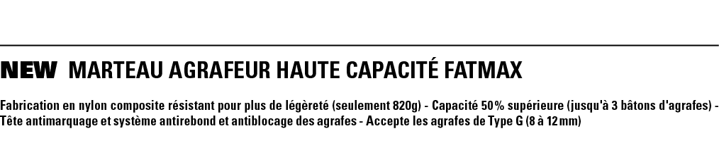 NEW MARTEAU AGRAFEUR haute capacité FATMAX Fabrication en nylon composite résistant pour plus de légèreté (seulement    