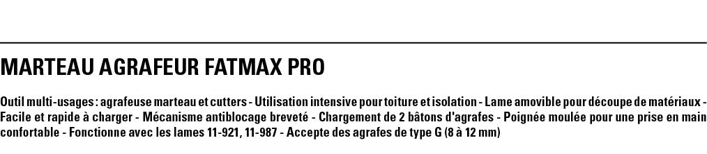 MARTEAU AGRAFEUR FATMAX PRO Outil multi-usages : agrafeuse marteau et cutters - Utilisation intensive pour toiture et   