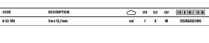 Code,Description, ,UV,UC,UU, ,0-32-189,3 m x 12,7 mm,oui,1,8,48,3253560321895