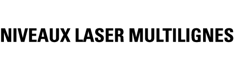 NIVEAUX LASER MULTILIGNES