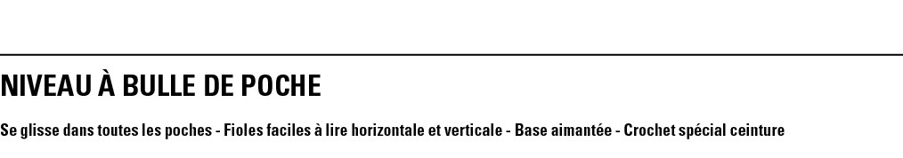 NIVEAU à BULLE DE POCHE  Se glisse dans toutes les poches - Fioles faciles à lire horizontale et verticale - Base aim   