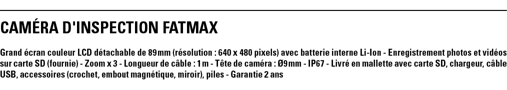 CAMéRA D'INSPECTION FATMAX Grand écran couleur LCD détachable de 89 mm (résolution : 640 x 480 pixels) avec batterie    