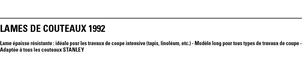 LAMES DE COUTEAUX 1992 Lame épaisse résistante : idéale pour les travaux de coupe intensive (tapis, linoléum, etc ) -   