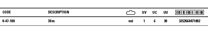 Code,Description, ,UV,UC,UU, ,0-47-100,30 m,oui,1,6,30,3253560471002