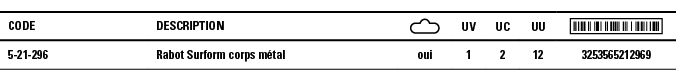 Code,Description, ,UV,UC,UU, ,5-21-296,Rabot Surform corps métal,oui,1,2,12,3253565212969