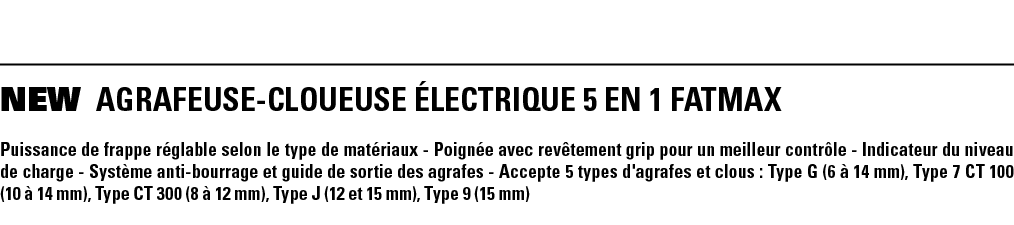 NEW AGRAFEUSE-CLOUEUSE ÉLECTRIQUE 5 EN 1 FATMAX Puissance de frappe réglable selon le type de matériaux - Poignée ave   
