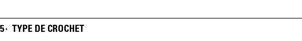 5   type de CROCHET