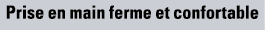 Prise en main ferme et confortable