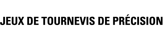 JEUx DE TOURNEVIS DE PRéCISION