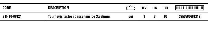 Code,Description, ,UV,UC,UU, ,STHT0-66121,Tournevis testeur basse tension 3 x 65 mm,oui,1,6,60,3253560661212