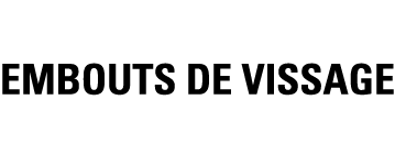 EMBOUTS DE VISSAGE
