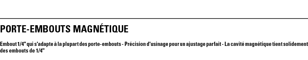 PORTE-EMBOUTS MAGNéTIQUE  Embout 1 4   qui s'adapte à la plupart des porte-embouts - Précision d'usinage pour un ajus   