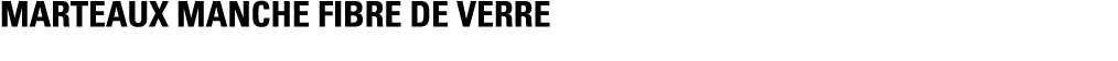 MARTEAUX MANCHE FIBRE DE VERRE