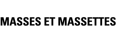 MASSES ET MASSETTES