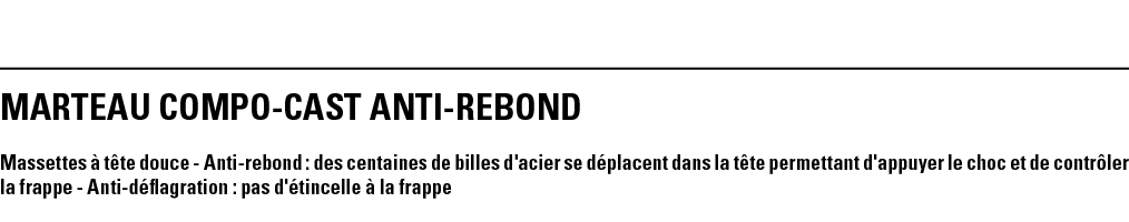 MARTEAU COMPO-CAST ANTI-REBOND Massettes à tête douce - Anti-rebond : des centaines de billes d'acier se déplacent da   