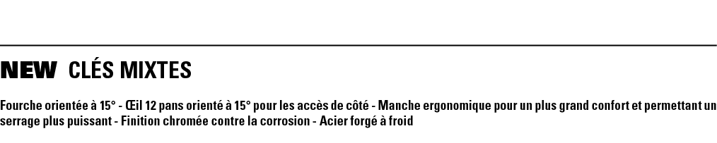 NEW CLÉS MIXTES Fourche orientée à 15  - Œil 12 pans orienté à 15  pour les accès de côté - Manche ergonomique pour u   