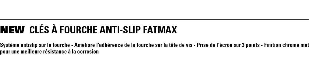 NEW CLÉS à FOURCHE ANTI-SLIP FATMAX Système antislip sur la fourche - Améliore l'adhérence de la fourche sur la tête    