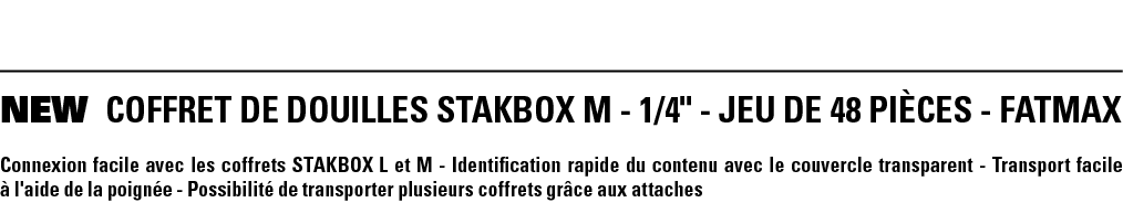 NEW COFFRET DE DOUILLES STAKBOX M - 1 4   - JEU DE 48 PIÈCES - FATMAX Connexion facile avec les coffrets STAKBOX L et   