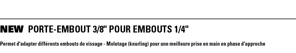 NEW PORTE-EMBOUT 3 8   POUR EMBOUTS 1 4   Permet d'adapter différents embouts de vissage - Moletage (knurling) pour u   
