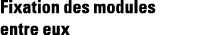 Fixation des modules entre eux