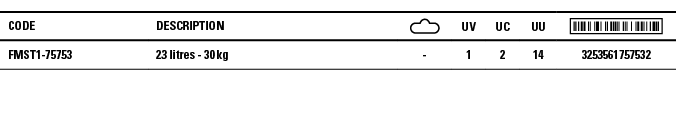Code,Description, ,UV,UC,UU, ,FMST1-75753,23 litres - 30 kg,-,1,2,14,3253561757532