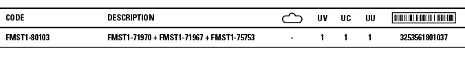 Code,Description, ,UV,UC,UU, ,FMST1-80103,FMST1-71970 + FMST1-71967 + FMST1-75753,-,1,1,1,3253561801037