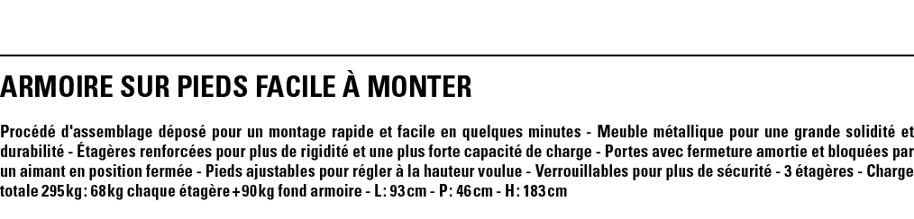 ARMOIRE SUR PIEDS FACILE À MONTER Procédé d'assemblage déposé pour un montage rapide et facile en quelques minutes -    