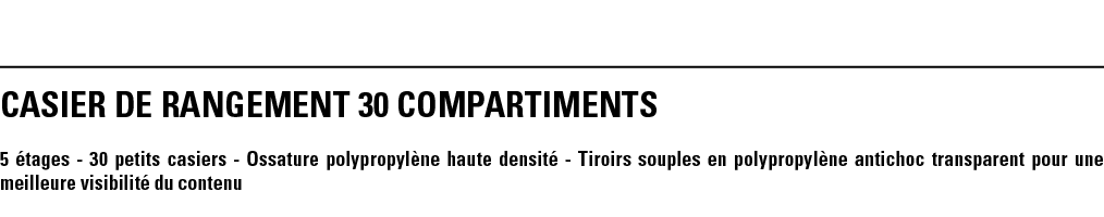 CASIER DE RANGEMENT 30 COMPARTIMENTS 5 étages - 30 petits casiers - Ossature polypropylène haute densité - Tiroirs so   