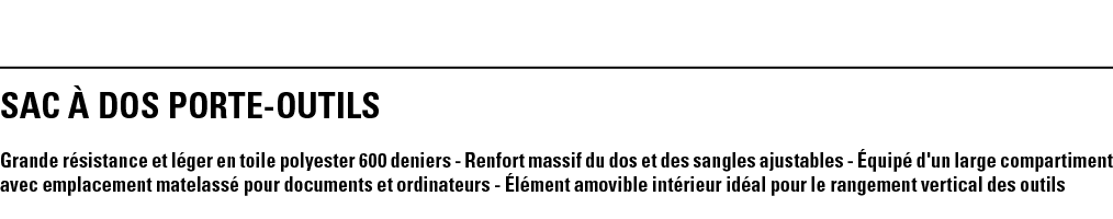 SAC À DOS PORTE-OUTILS Grande résistance et léger en toile polyester 600 deniers - Renfort massif du dos et des sangl   