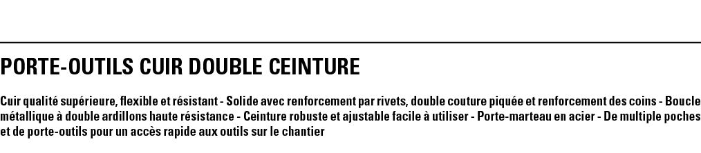 PORTE-OUTILS CUIR DOUBLE CEINTURE Cuir qualité supérieure, flexible et résistant - Solide avec renforcement par rivet   