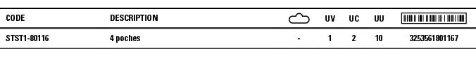 Code,Description, ,UV,UC,UU, ,STST1-80116,4 poches,-,1,2,10,3253561801167