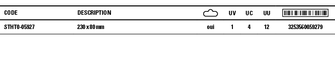Code,Description, ,UV,UC,UU, ,STHT0-05927,230 x 80 mm,oui,1,4,12,3253560059279