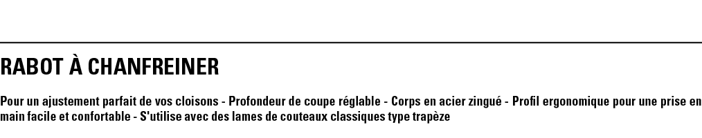 RABOT à CHANFREINER Pour un ajustement parfait de vos cloisons - Profondeur de coupe réglable - Corps en acier zingué   