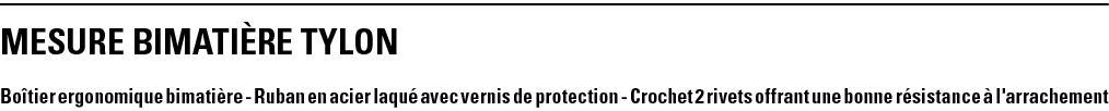 MESURE BIMATIèRE TYLON Boîtier ergonomique bimatière - Ruban en acier laqué avec vernis de protection - Crochet 2 riv   