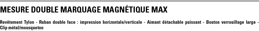 MESURE DOUBLE MARQUAGE MAGNéTIQUE MAX Revêtement Tylon - Ruban double face : impression horizontale verticale - Aiman   