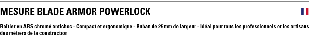MESURE BLADE ARMOR POWERLOCK  Boîtier en ABS chromé antichoc - Compact et ergonomique - Ruban de 25 mm de largeur - I   