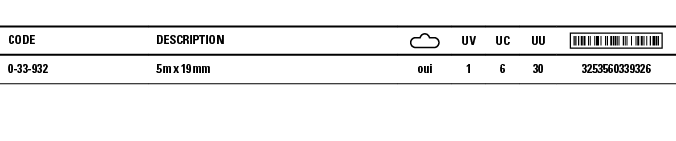Code,Description, ,UV,UC,UU, ,0-33-932,5 m x 19 mm,oui,1,6,30,3253560339326