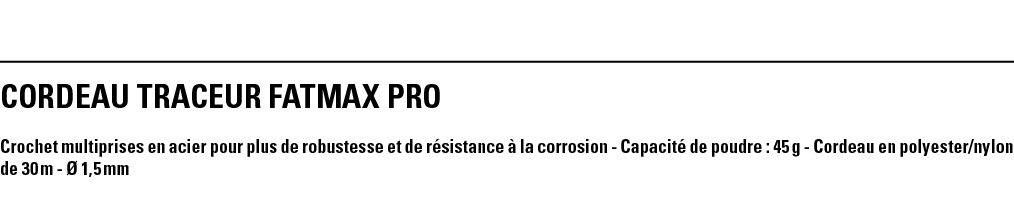 CORDEAU TRACEUR FATMAX PRO  Crochet multiprises en acier pour plus de robustesse et de résistance à la corrosion - Ca   