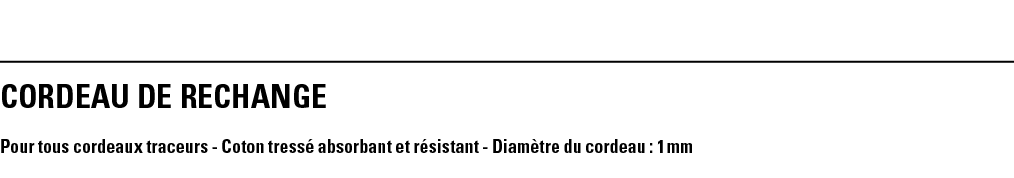 CORDEAU DE RECHANGE Pour tous cordeaux traceurs - Coton tressé absorbant et résistant - Diamètre du cordeau : 1 mm